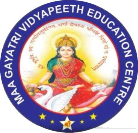 MAA GAYATRI VIDYAPEETH EDUCATION CENTRE